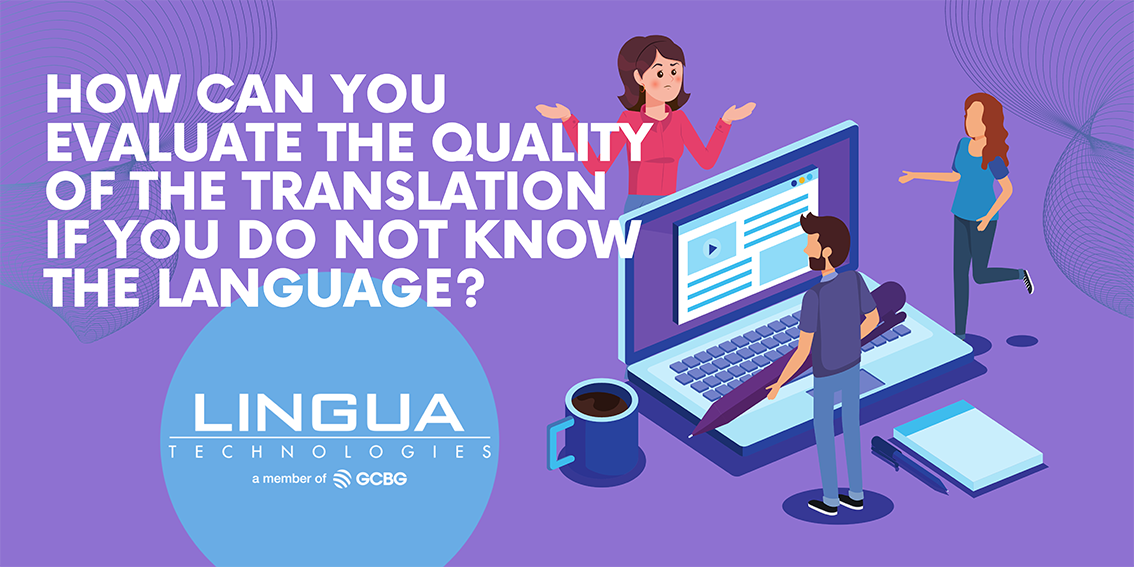 How can you evaluate the quality of the translation if you do not know the language