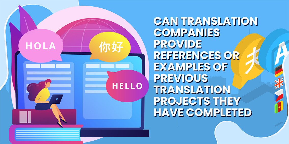 Can translation companies provide references or examples of previous translation projects they have completed