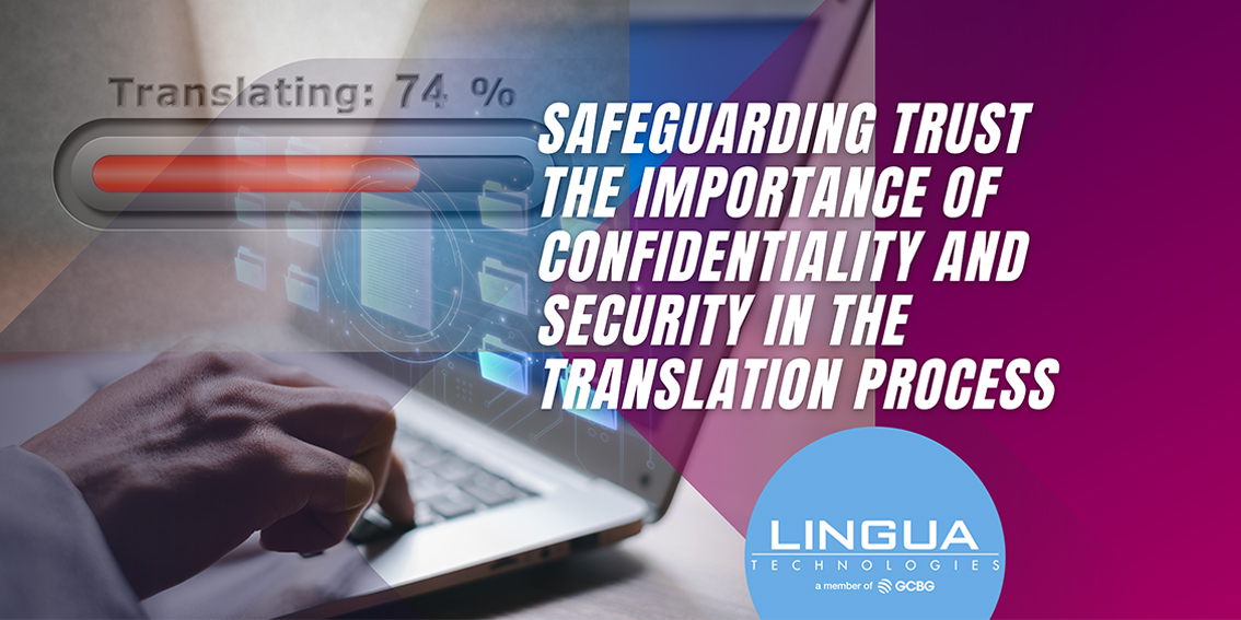 Safeguarding Trust The importance of confidentiality and security in the translation process