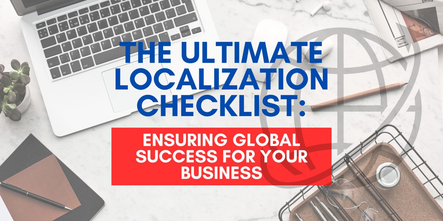 The Ultimate Localization Checklist: Ensuring Global Success for Your ...