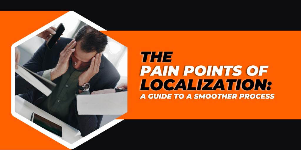 The Pain Points of Localization: A Guide to a Smoother Process - Lingua ...